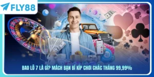 Bao Lô 7 Là Gì? Mách Bạn Bí Kíp Chơi Chắc Thắng 99,99%