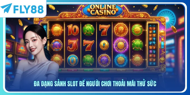 Đa dạng sảnh slot để người chơi thoải mái thử sức