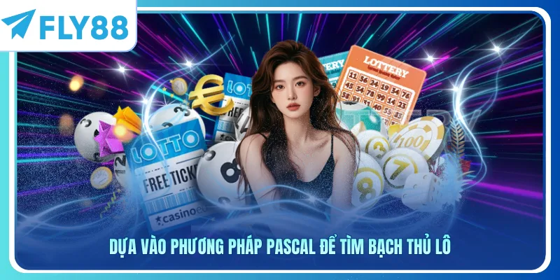 Dựa vào phương pháp Pascal để tìm bạch thủ lô