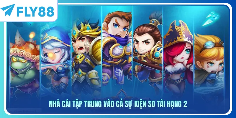 Nhà cái tập trung vào cả sự kiện so tài hạng 2