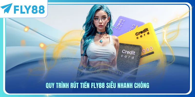 Quy trình rút tiền Fly88 siêu nhanh chóng