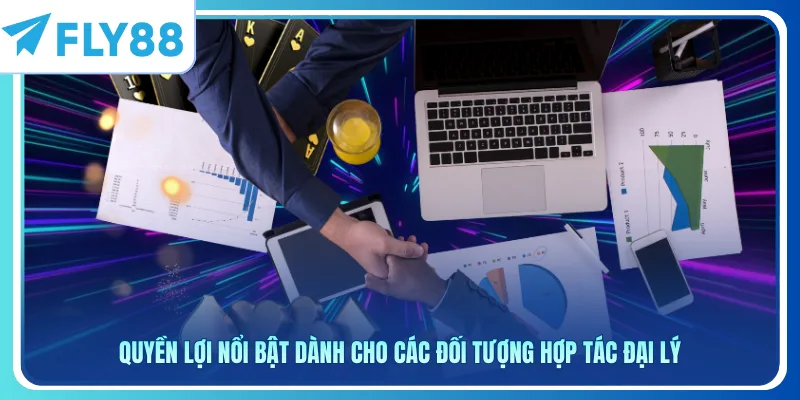 Quyền lợi nổi bật dành cho các đối tượng hợp tác đại lý