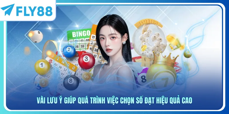 Vài lưu ý giúp quá trình việc chọn số đạt hiệu quả cao